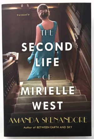 THE SECOND LIFE OF MIRIELLE WEST - Amanda Skenandore